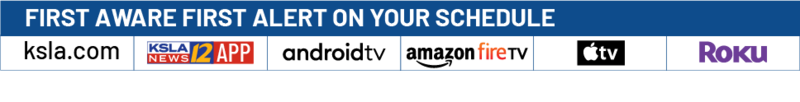 First Aware First Alert on your schedule. ksla.com - KSLA 12 News App - Android TV - Amazon Fire TV - Apple TV - Roku