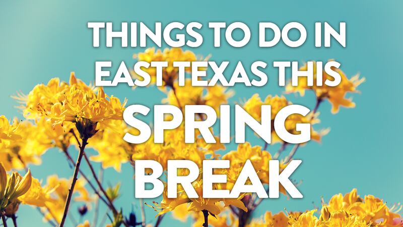 If you're looking for things to do around East Texas this Spring Break, check out this list of...