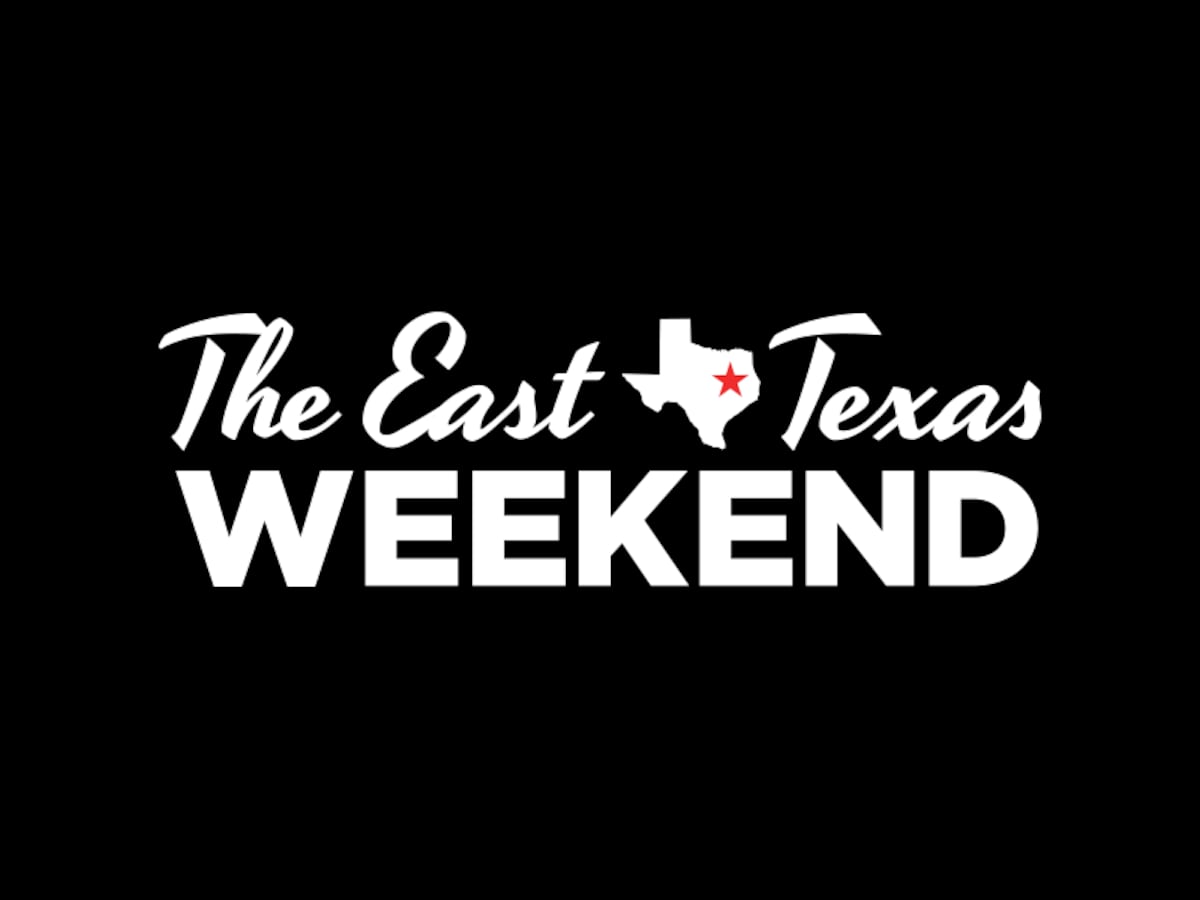 The East Texas Weekend
